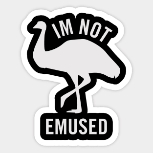 I'm not emused Sticker